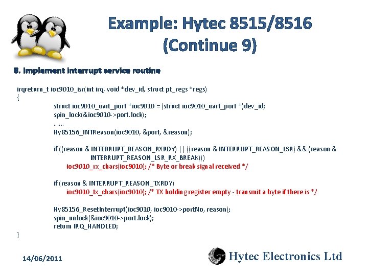 Example: Hytec 8515/8516 (Continue 9) 8. Implement interrupt service routine irqreturn_t ioc 9010_isr(int irq,
