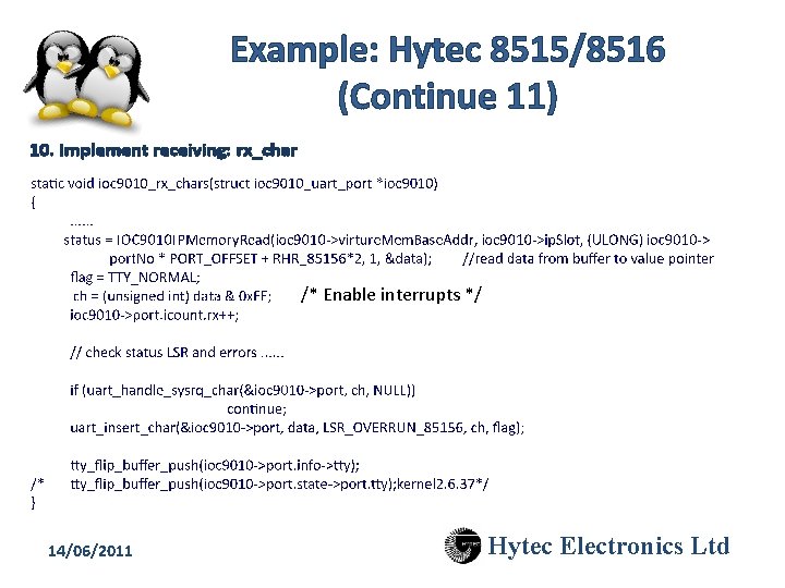 Example: Hytec 8515/8516 (Continue 11) 10. Implement receiving: rx_char /* Enable interrupts */ 14/06/2011