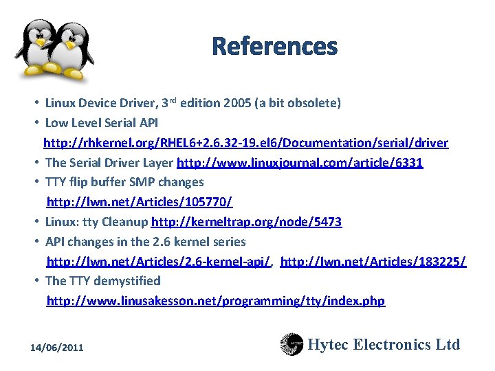 References • Linux Device Driver, 3 rd edition 2005 (a bit obsolete) • Low