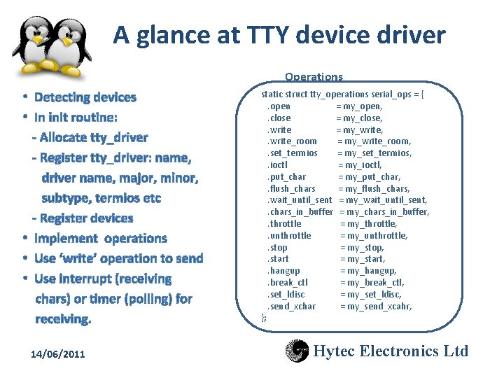 A glance at TTY device driver Operations • Detecting devices • In init routine: