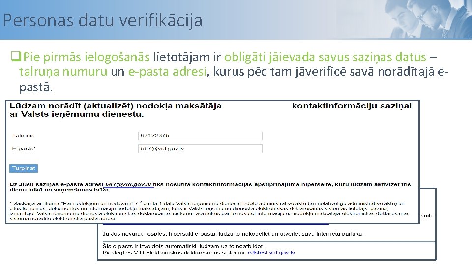 Personas datu verifikācija q. Pie pirmās ielogošanās lietotājam ir obligāti jāievada savus saziņas datus