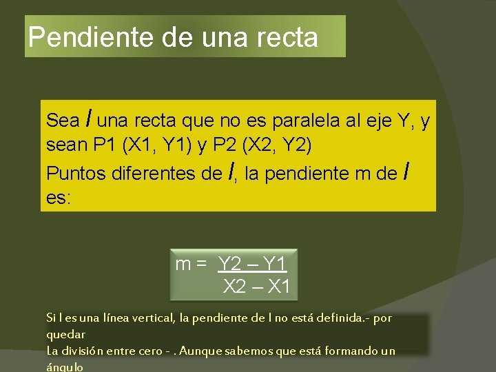 Pendiente de una recta Sea l una recta que no es paralela al eje