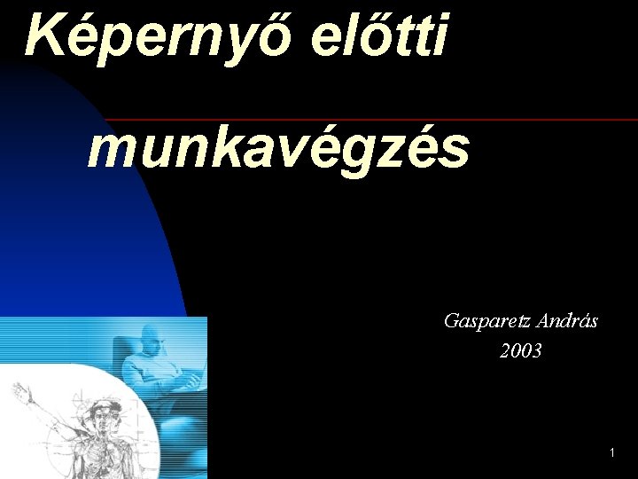 Képernyő előtti munkavégzés Gasparetz András 2003 1 