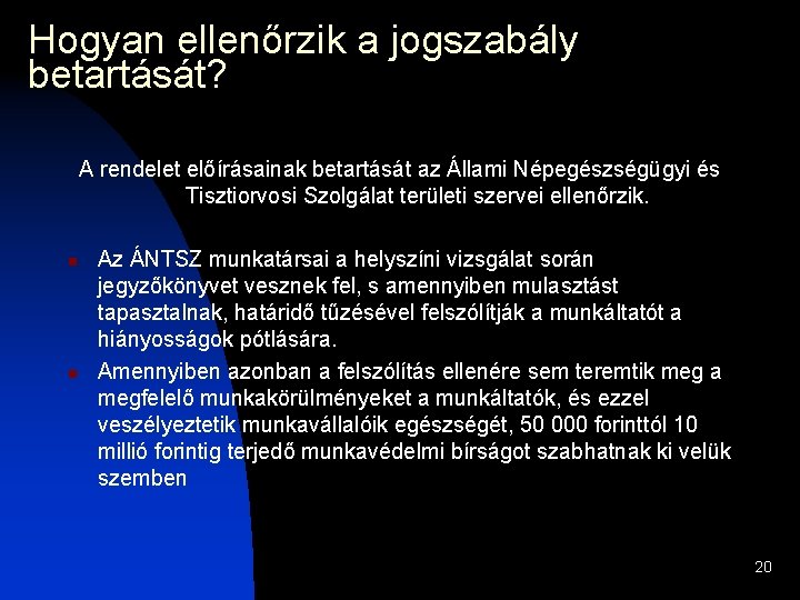 Hogyan ellenőrzik a jogszabály betartását? A rendelet előírásainak betartását az Állami Népegészségügyi és Tisztiorvosi