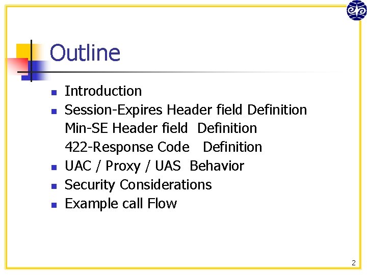 Outline n n n Introduction Session-Expires Header field Definition Min-SE Header field Definition 422