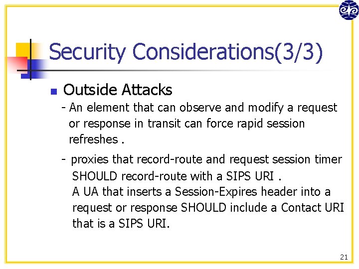 Security Considerations(3/3) n Outside Attacks - An element that can observe and modify a