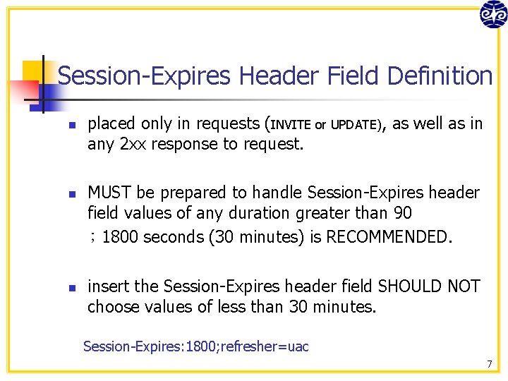 Session-Expires Header Field Definition n placed only in requests (INVITE or UPDATE), as well