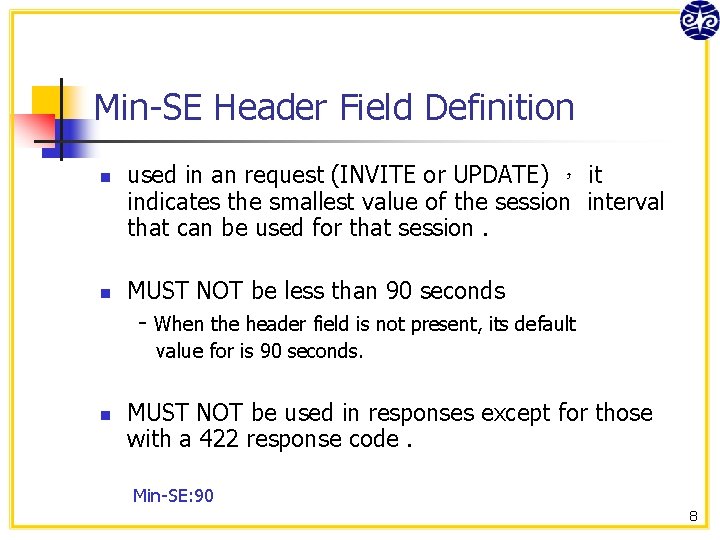 Min-SE Header Field Definition n n used in an request (INVITE or UPDATE) ，