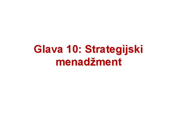 Glava 10: Strategijski menadžment 