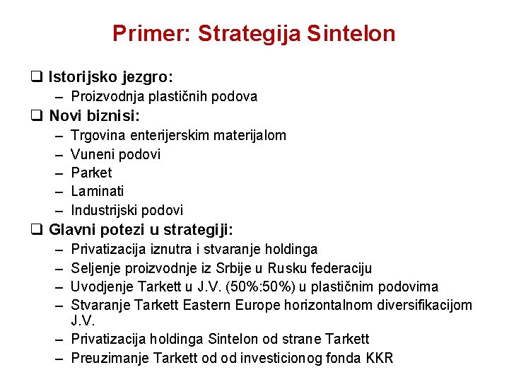 Primer: Strategija Sintelon q Istorijsko jezgro: – Proizvodnja plastičnih podova q Novi biznisi: –