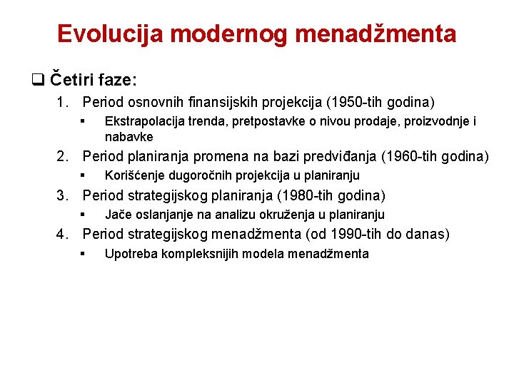 Evolucija modernog menadžmenta q Četiri faze: 1. Period osnovnih finansijskih projekcija (1950 -tih godina)