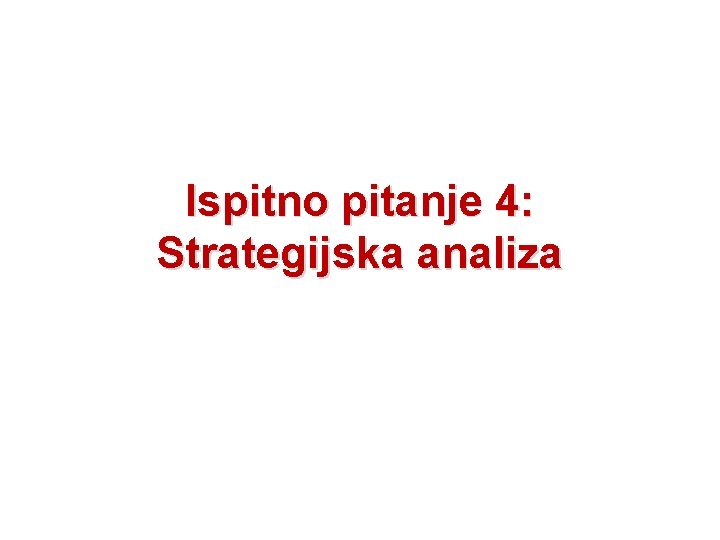 Ispitno pitanje 4: Strategijska analiza 