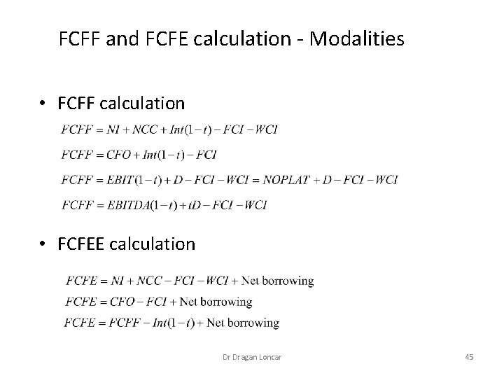 FCFF and FCFE calculation - Modalities • FCFF calculation • FCFEE calculation Dr Dragan