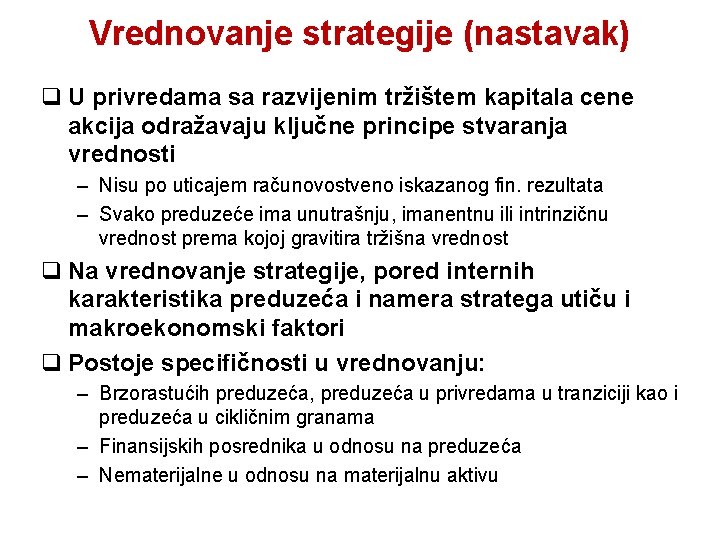 Vrednovanje strategije (nastavak) q U privredama sa razvijenim tržištem kapitala cene akcija odražavaju ključne