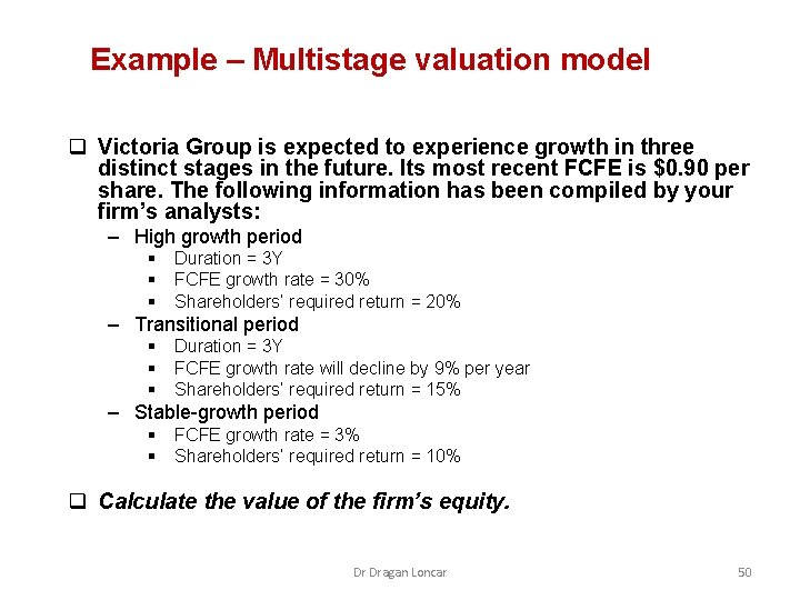 Example – Multistage valuation model q Victoria Group is expected to experience growth in