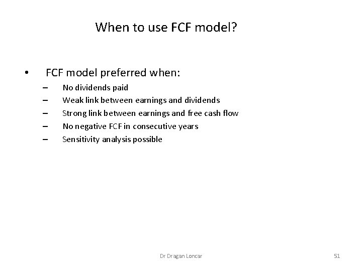 When to use FCF model? • FCF model preferred when: – – – No