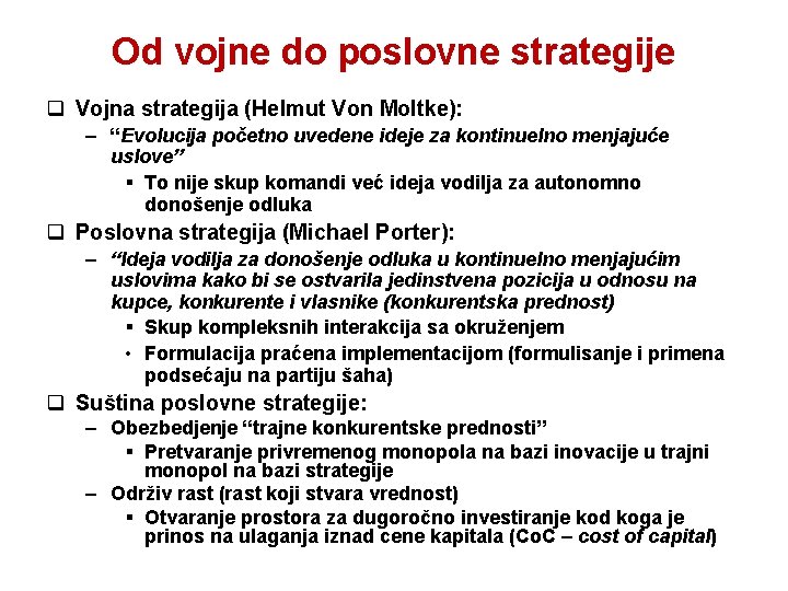 Od vojne do poslovne strategije q Vojna strategija (Helmut Von Moltke): – “Evolucija početno