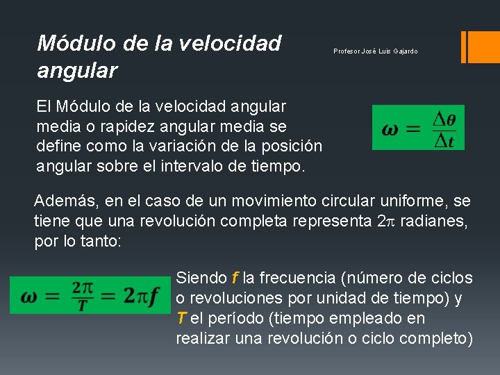 Módulo de la velocidad angular El Módulo de la velocidad angular media o rapidez