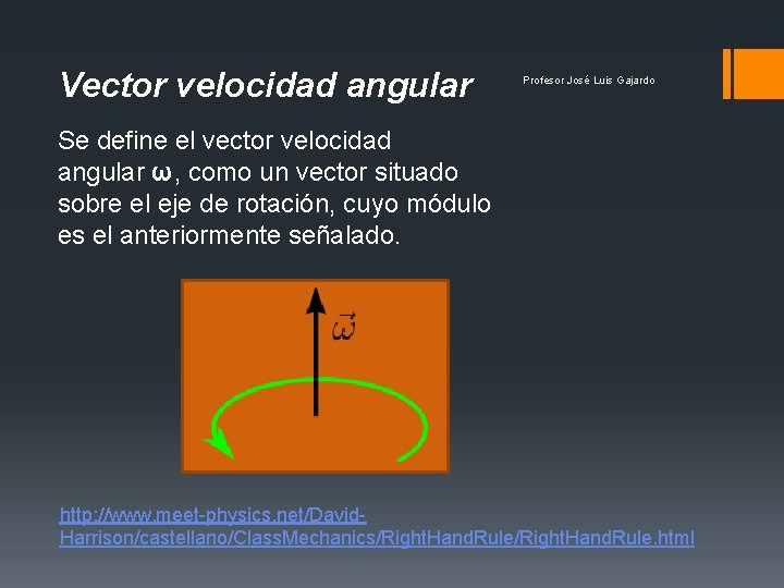 Vector velocidad angular Profesor José Luis Gajardo Se define el vector velocidad angular ω,