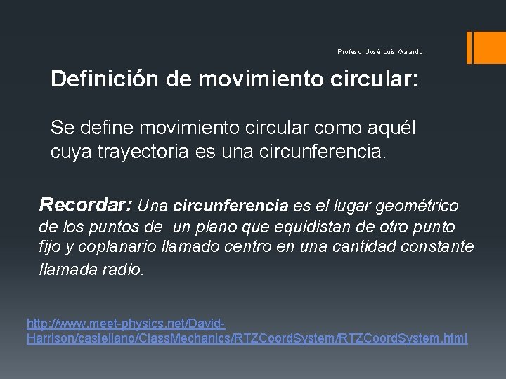 Profesor José Luis Gajardo Definición de movimiento circular: Se define movimiento circular como aquél