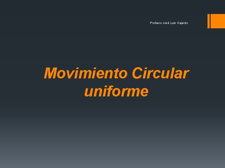 Profesor José Luis Gajardo Movimiento Circular uniforme 