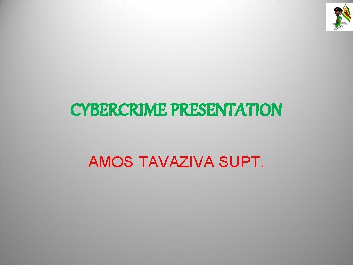 CYBERCRIME PRESENTATION AMOS TAVAZIVA SUPT. 