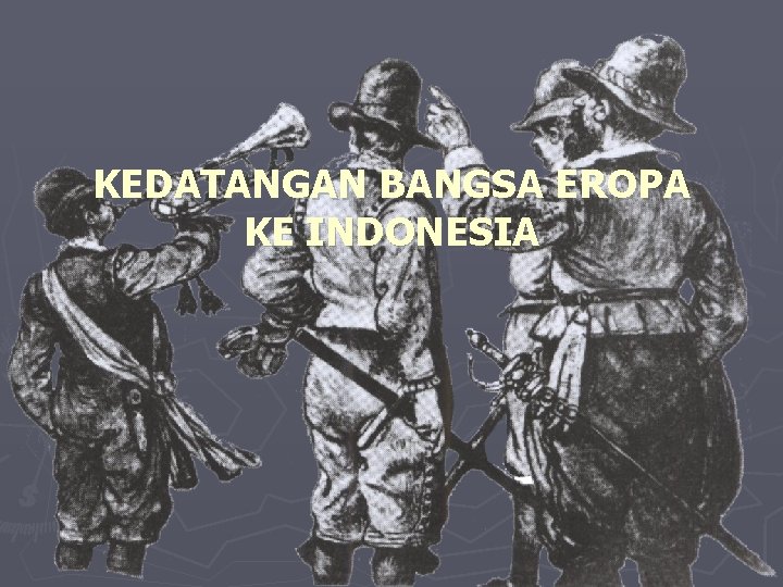 KEDATANGAN BANGSA EROPA KE INDONESIA 