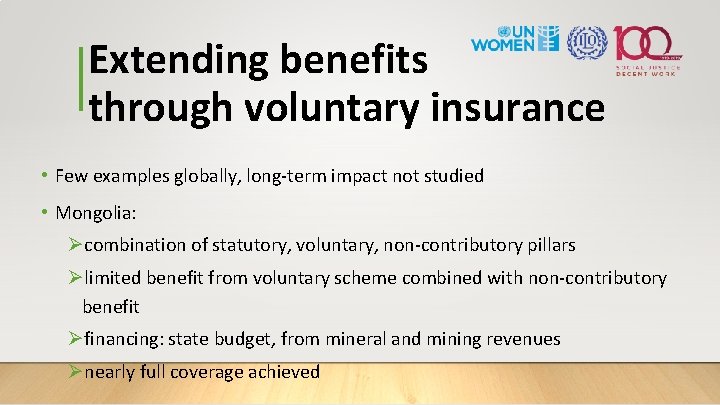 Extending benefits through voluntary insurance • Few examples globally, long-term impact not studied •