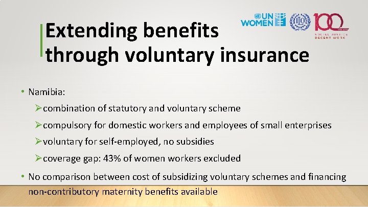 Extending benefits through voluntary insurance • Namibia: Øcombination of statutory and voluntary scheme Øcompulsory