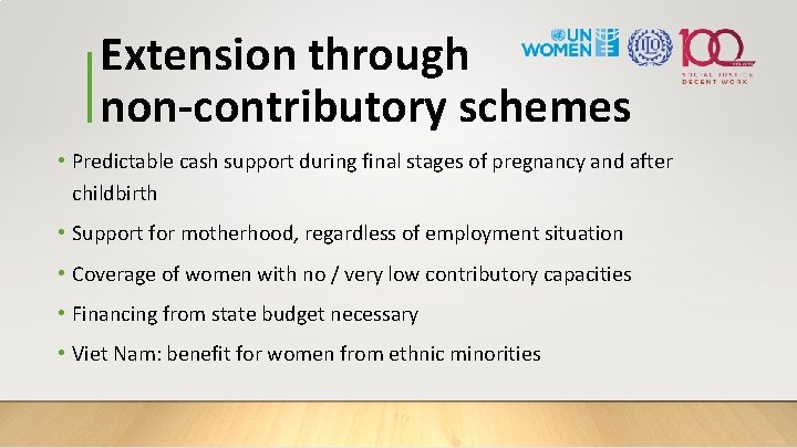 Extension through non-contributory schemes • Predictable cash support during final stages of pregnancy and