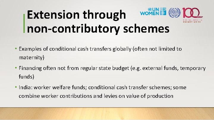 Extension through non-contributory schemes • Examples of conditional cash transfers globally (often not limited