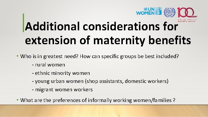 Additional considerations for extension of maternity benefits • Who is in greatest need? How