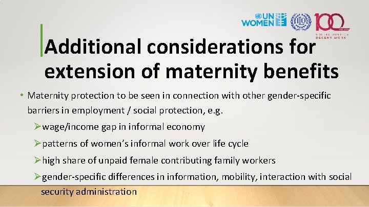Additional considerations for extension of maternity benefits • Maternity protection to be seen in