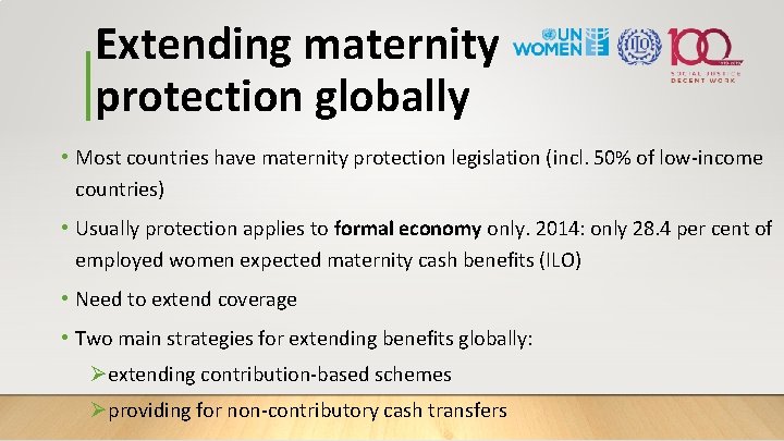 Extending maternity protection globally • Most countries have maternity protection legislation (incl. 50% of