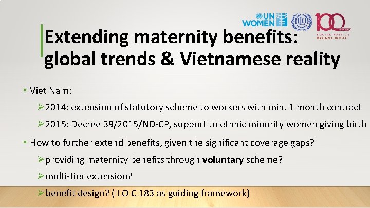 Extending maternity benefits: global trends & Vietnamese reality • Viet Nam: Ø 2014: extension