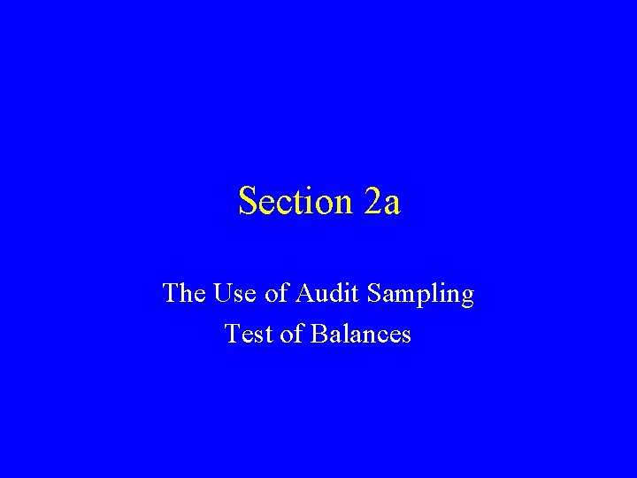 Section 2 a The Use of Audit Sampling Test of Balances 