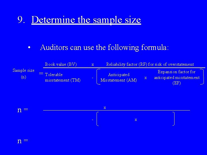 9. Determine the sample size • Auditors can use the following formula: Book value