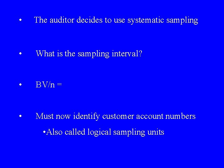  • The auditor decides to use systematic sampling • What is the sampling