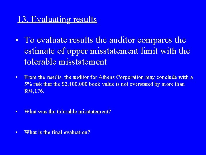 13. Evaluating results • To evaluate results the auditor compares the estimate of upper