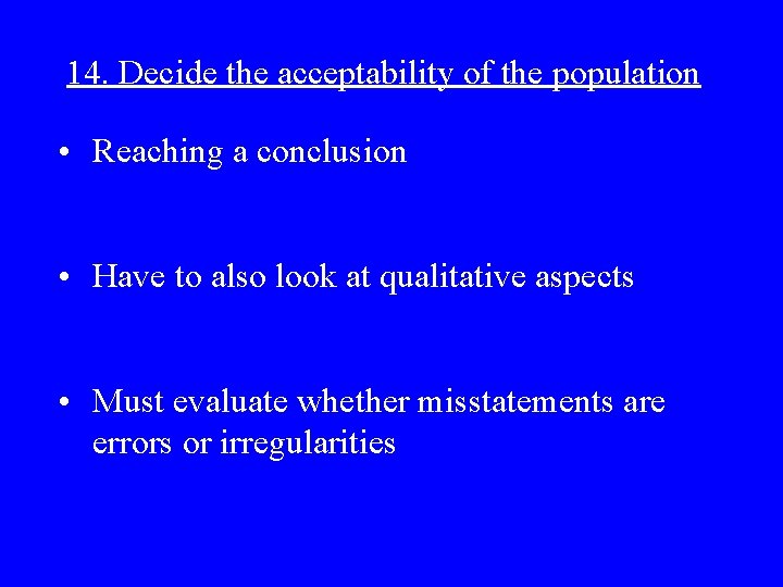 14. Decide the acceptability of the population • Reaching a conclusion • Have to