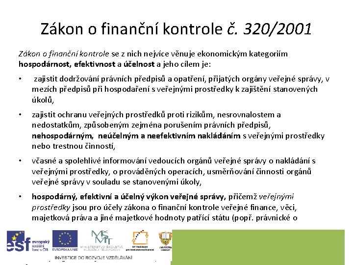 Zákon o finanční kontrole č. 320/2001 Zákon o finanční kontrole se z nich nejvíce