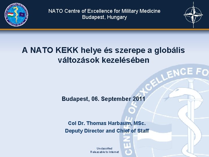 NATO Centre of Excellence for Military Medicine Budapest, Hungary A NATO KEKK helye és