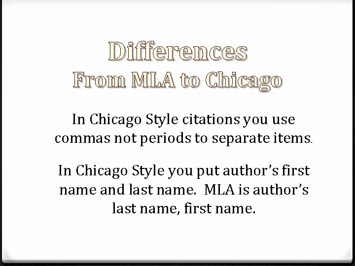 Differences From MLA to Chicago In Chicago Style citations you use commas not periods Differences From MLA to Chicago In Chicago Style citations you use commas not periods