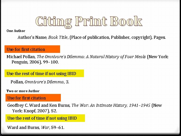 One Author Citing Print Book Author’s Name, Book Title, (Place of publication, Publisher, copyright), One Author Citing Print Book Author’s Name, Book Title, (Place of publication, Publisher, copyright),