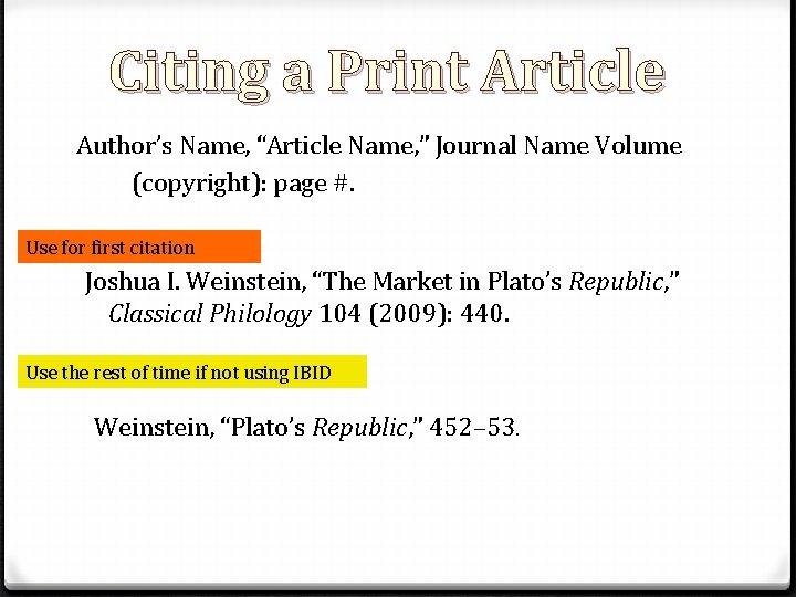 Citing a Print Article Author’s Name, “Article Name, ” Journal Name Volume (copyright): page Citing a Print Article Author’s Name, “Article Name, ” Journal Name Volume (copyright): page