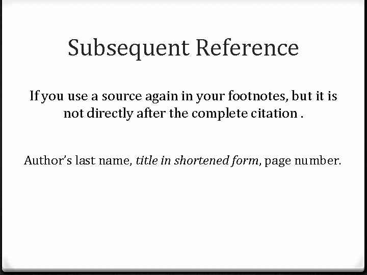 Subsequent Reference If you use a source again in your footnotes, but it is Subsequent Reference If you use a source again in your footnotes, but it is