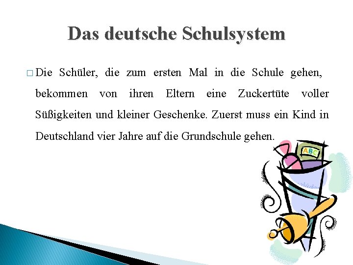 Das deutsche Schulsystem � Die Schüler, die zum ersten Mal in die Schule gehen,