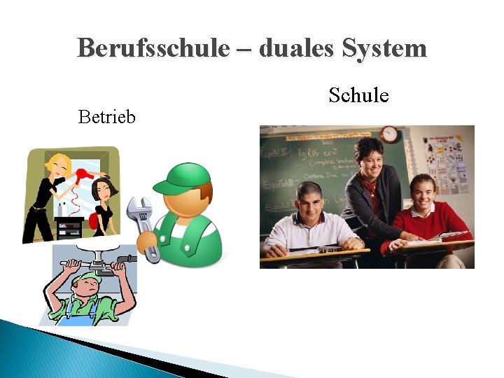 Berufsschule – duales System Betrieb Schule 