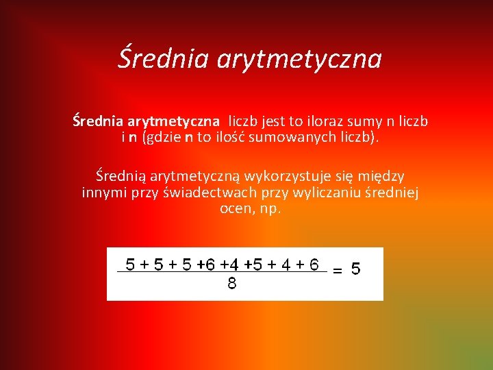 Średnia arytmetyczna liczb jest to iloraz sumy n liczb i n (gdzie n to Średnia arytmetyczna liczb jest to iloraz sumy n liczb i n (gdzie n to