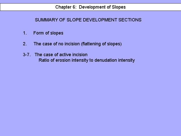 Chapter 6: 6: Development of of Slopes SUMMARY OF SLOPE DEVELOPMENT SECTIONS 1. Form